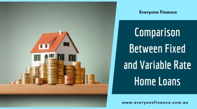 A Comparison Between Fixed and Variable Rate Home Loans