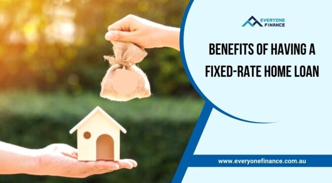 What Are the Benefits of Having a Fixed-rate Home Loan?